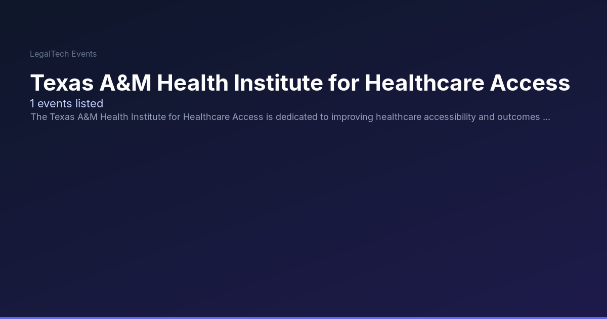 Texas A&M Health Institute for Healthcare Access | LegalTech Events